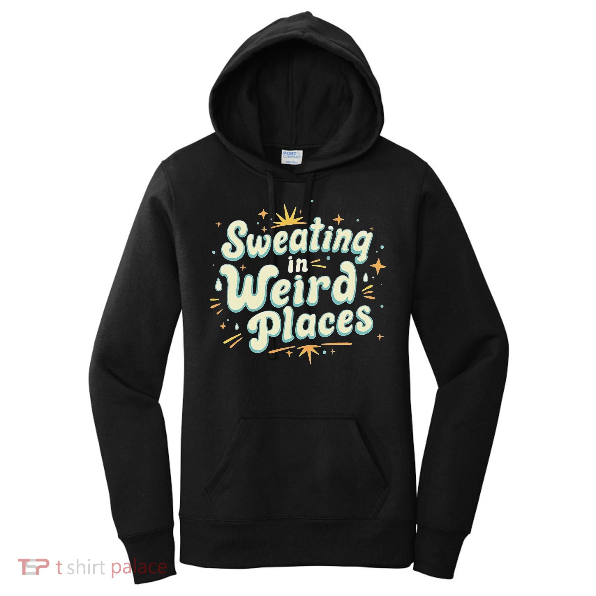 Sweating In Weird Place Funny Embarrassing Women's Hoodie
