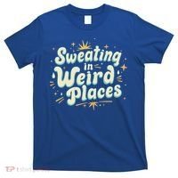Sweating In Weird Place Funny Embarrassing T-Shirt thumb 0