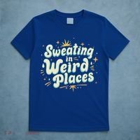 Sweating In Weird Place Funny Embarrassing T-Shirt thumb 5
