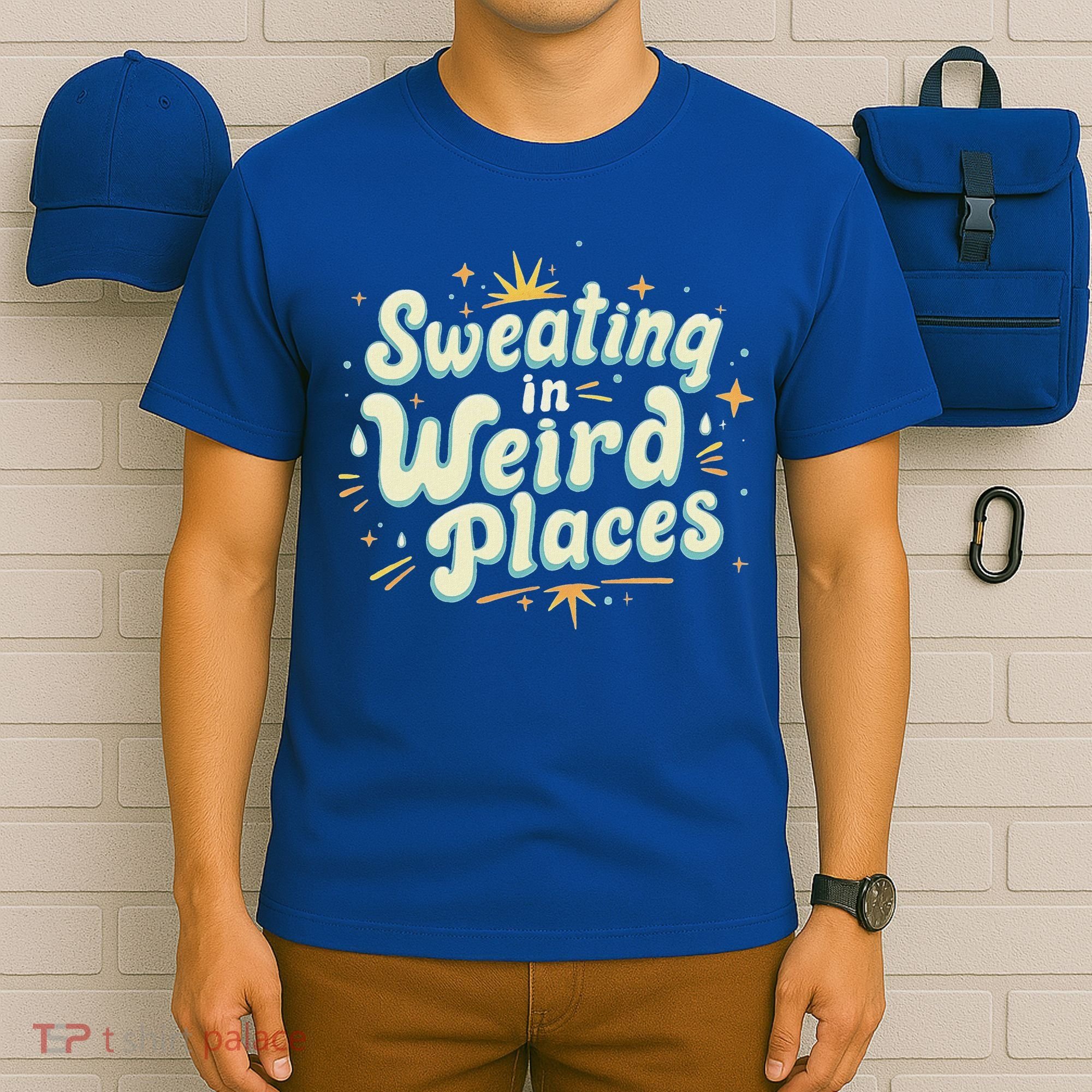 Sweating In Weird Place Funny Embarrassing T-Shirt