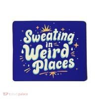 Sweating In Weird Place Funny Embarrassing Mousepad thumb 0