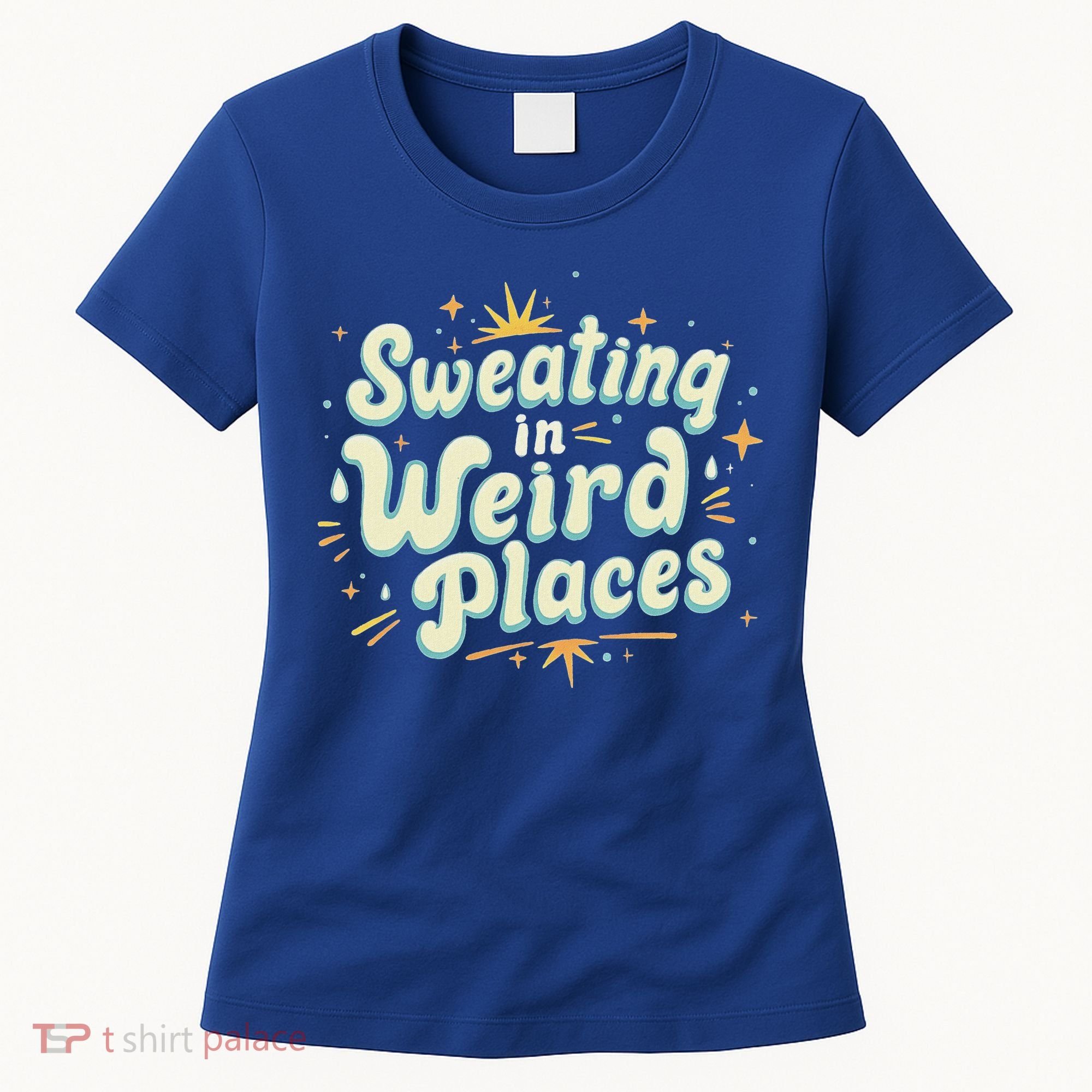 Sweating In Weird Place Funny Embarrassing Women's T-Shirt