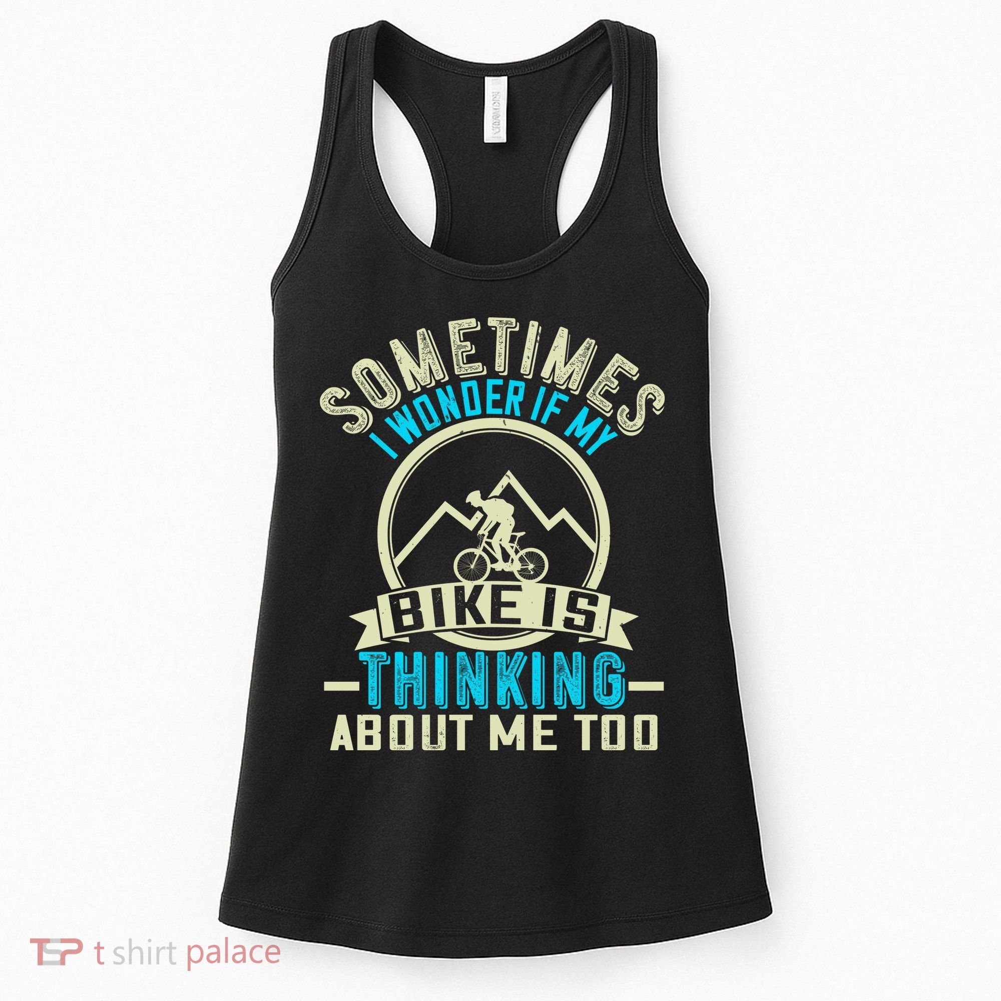 Sometimes I Wonder If My Bike Is Thinking About Me Too Women's Tank Top