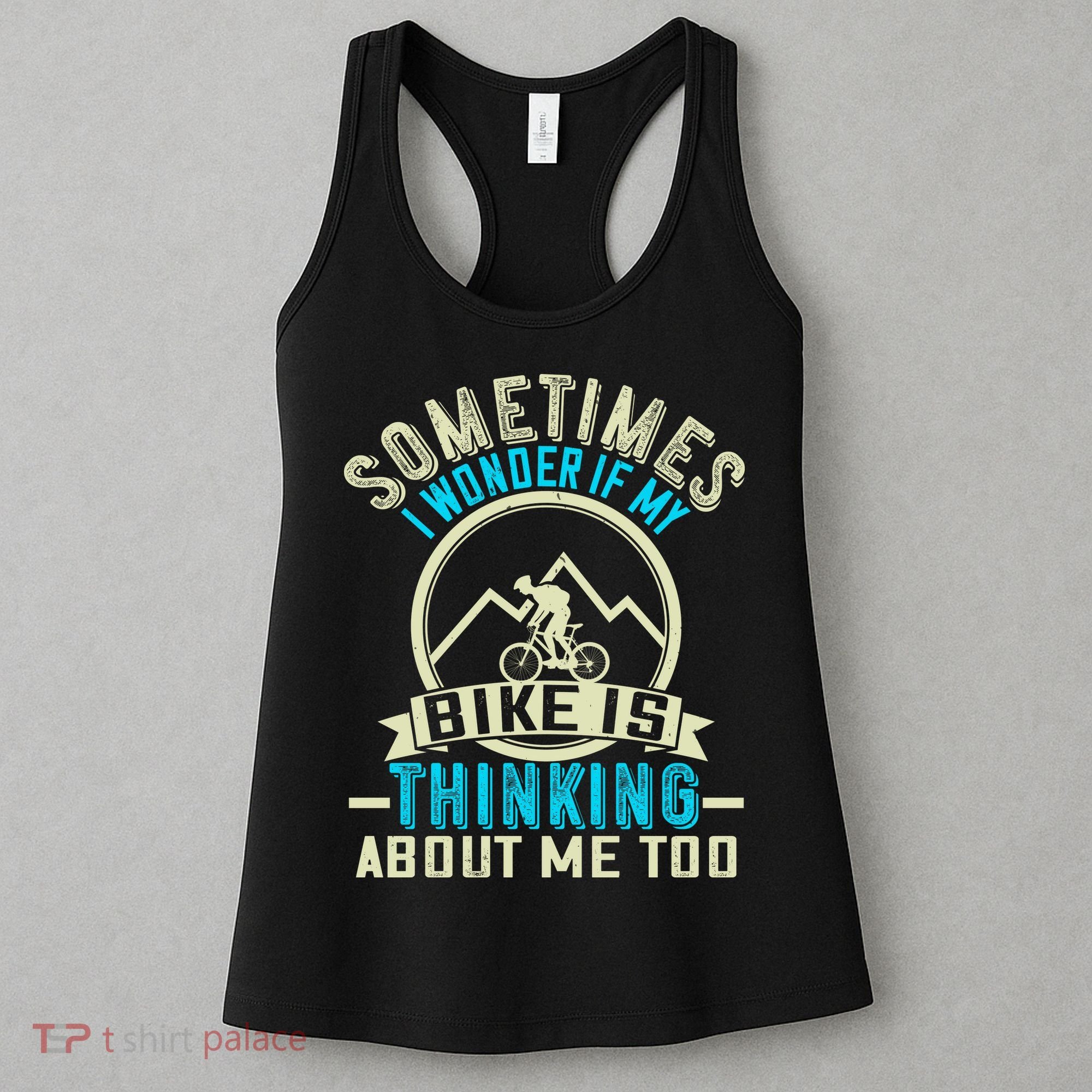 Sometimes I Wonder If My Bike Is Thinking About Me Too Women's Tank Top