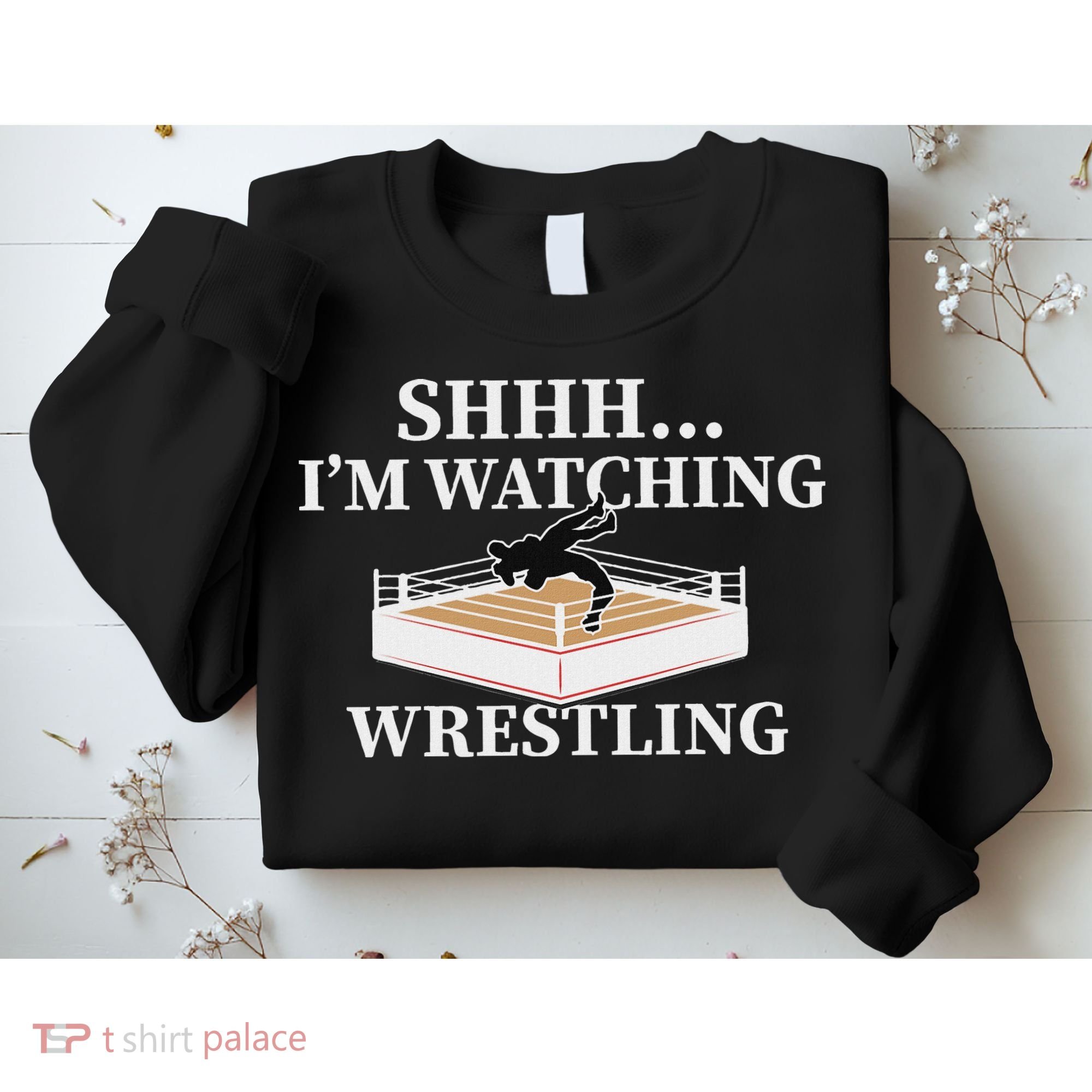 Shhh IM Watching Wrestling Funny Wrestling Lover Gift Sweatshirt
