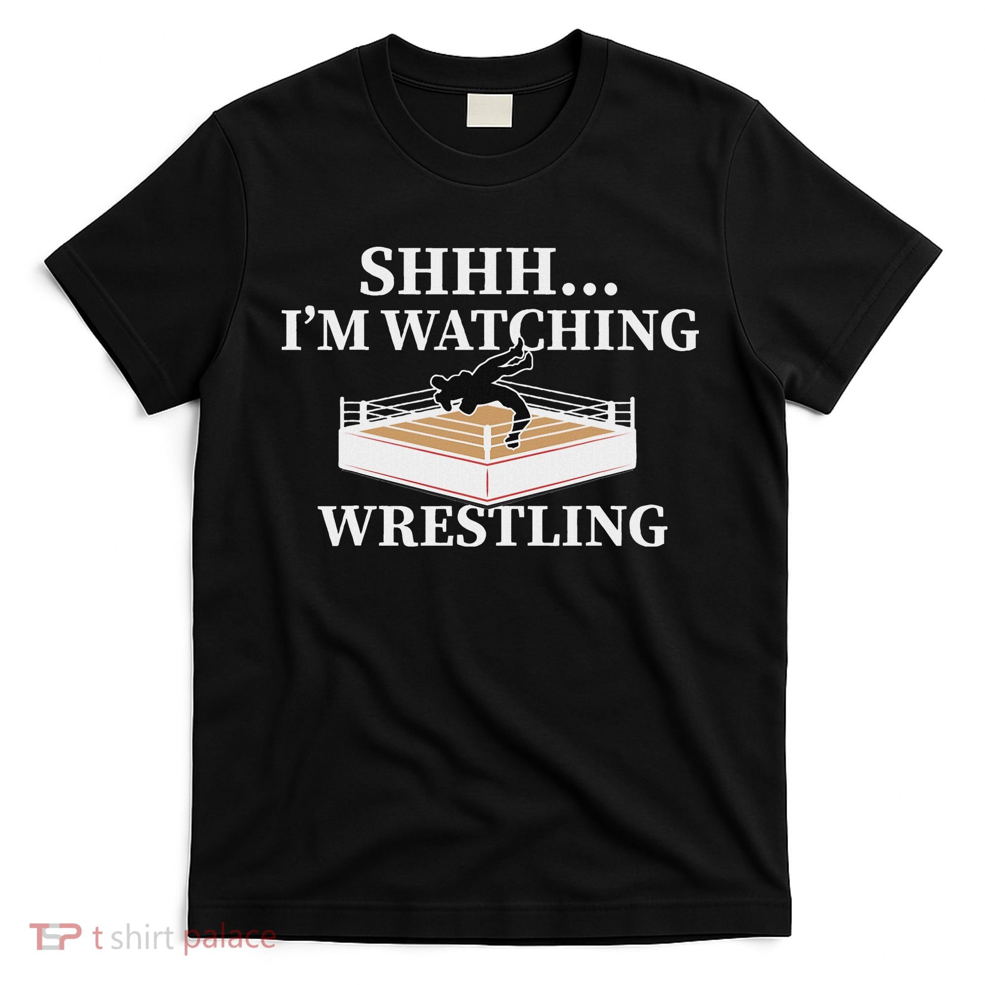 Shhh IM Watching Wrestling Funny Wrestling Lover Gift T-Shirt