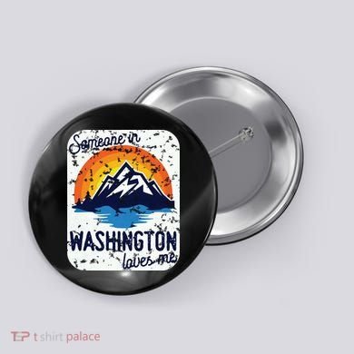Someone In Washington Loves Me Button