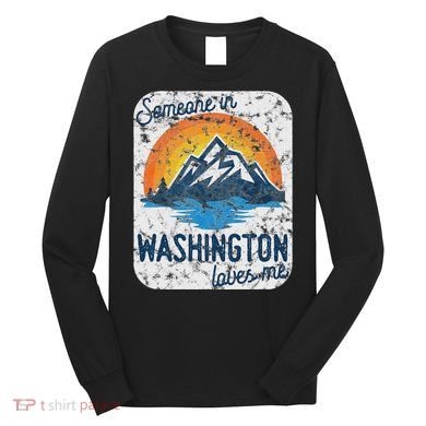 Someone In Washington Loves Me Long Sleeve Shirt