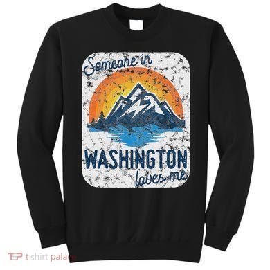 Someone In Washington Loves Me Sweatshirt