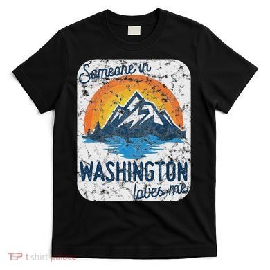 Someone In Washington Loves Me T-Shirt