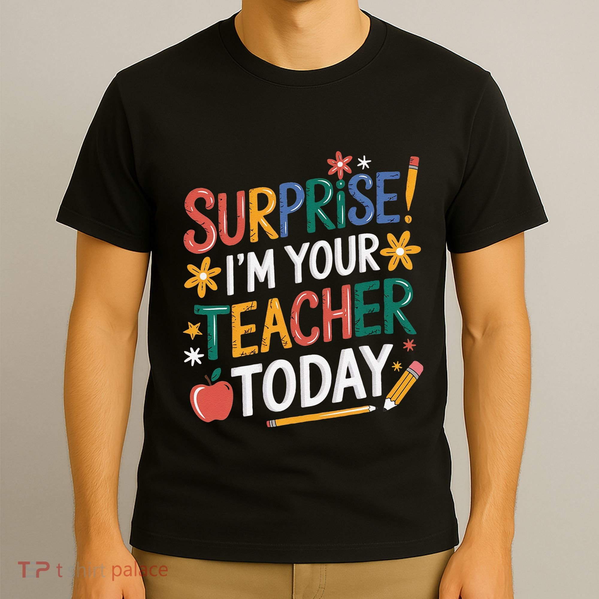 Surprise IM Your Teacher Today Women Substitute Teacher T-Shirt