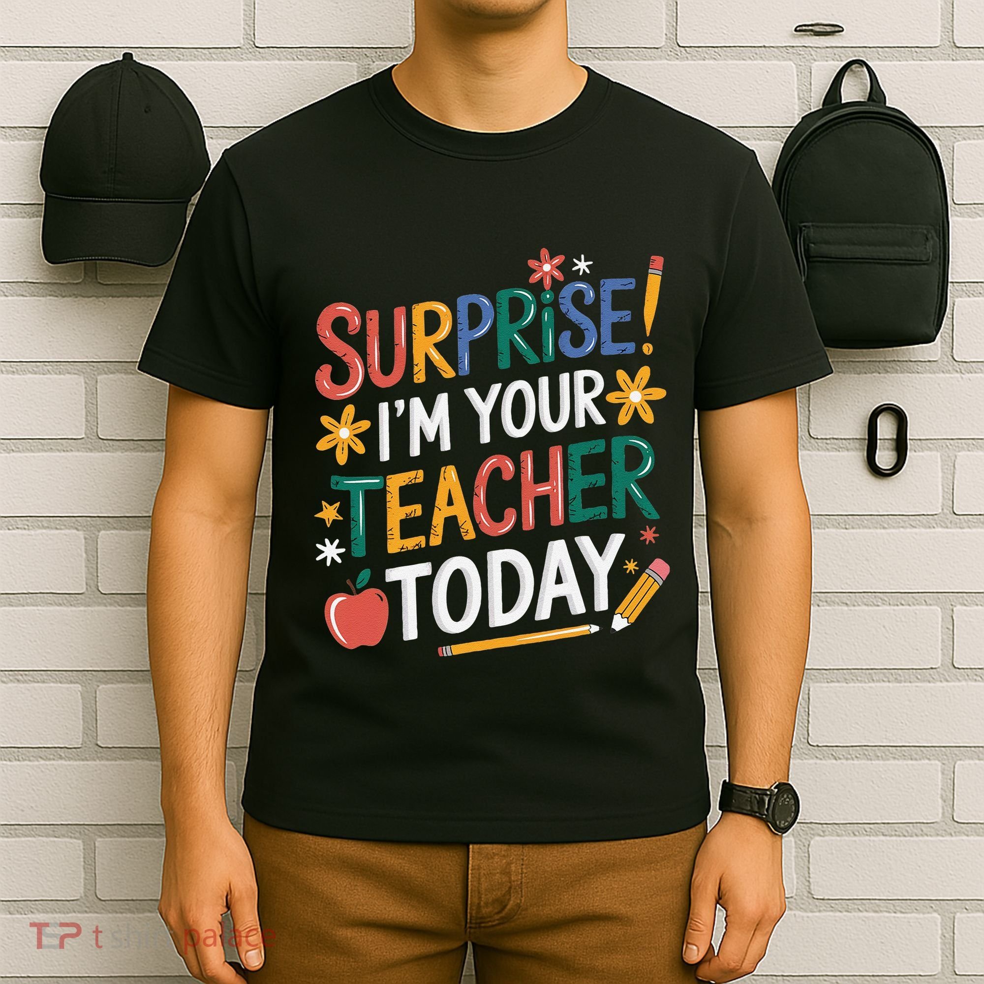 Surprise IM Your Teacher Today Women Substitute Teacher T-Shirt