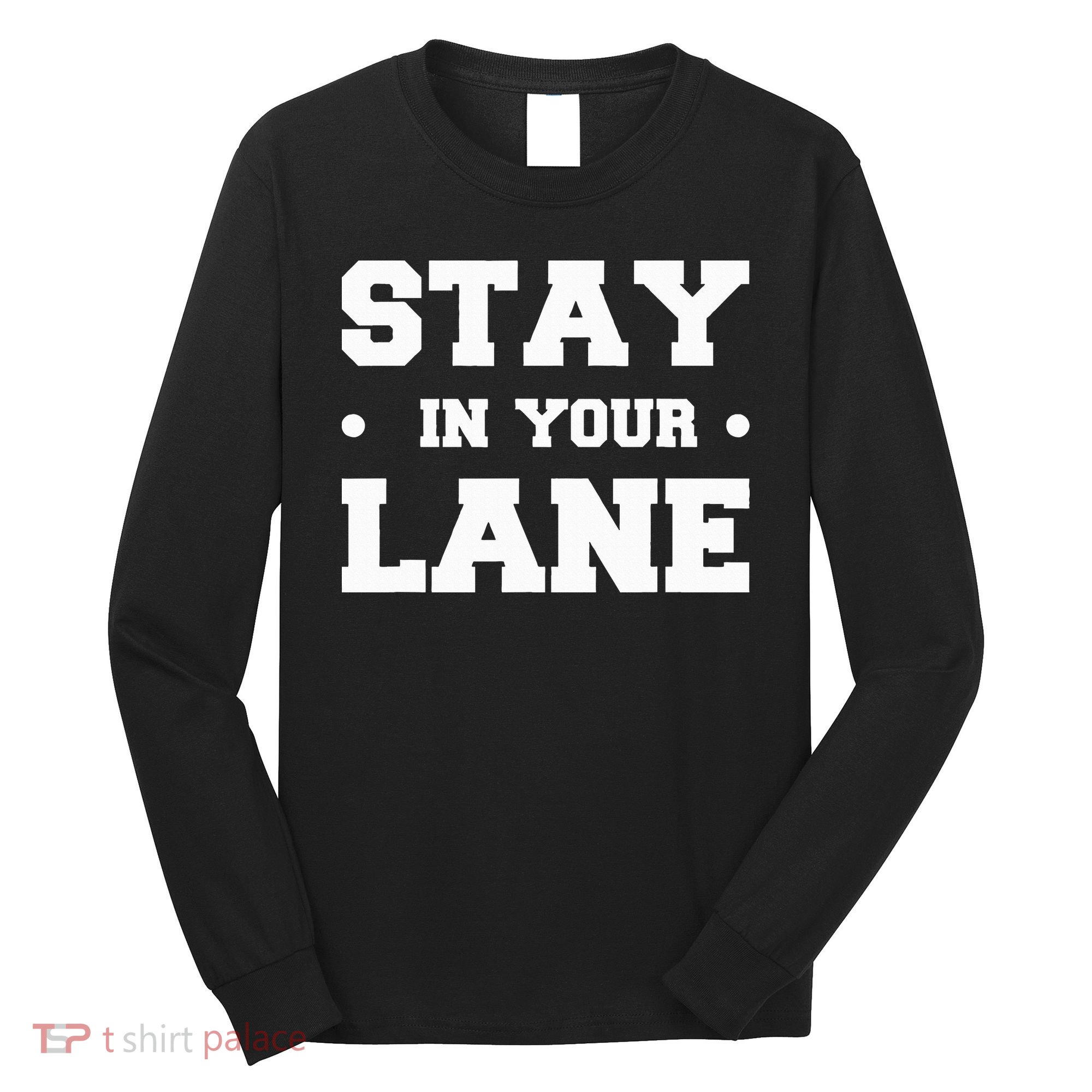 Stay In Your Lane Long Sleeve Shirt