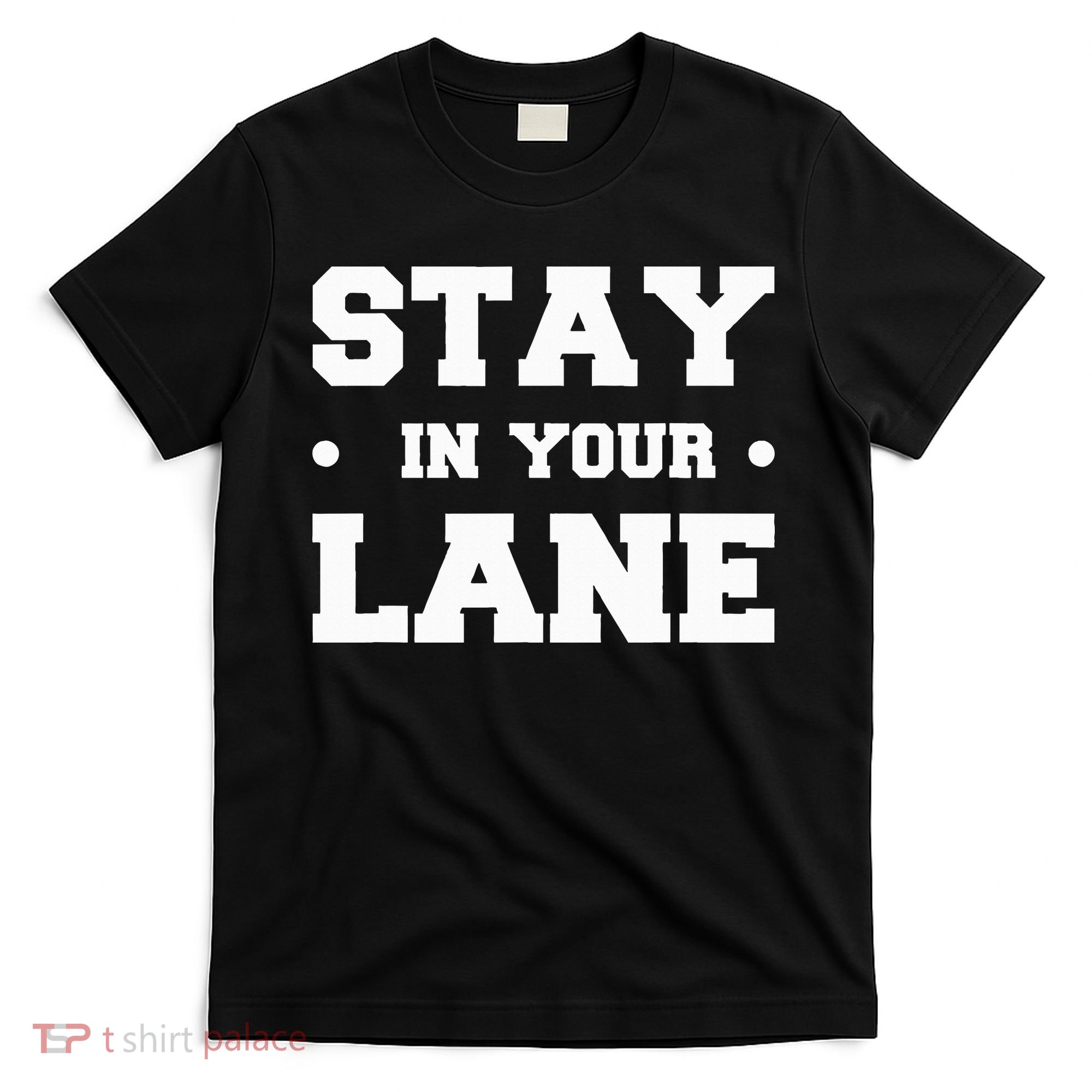 Stay In Your Lane T-Shirt