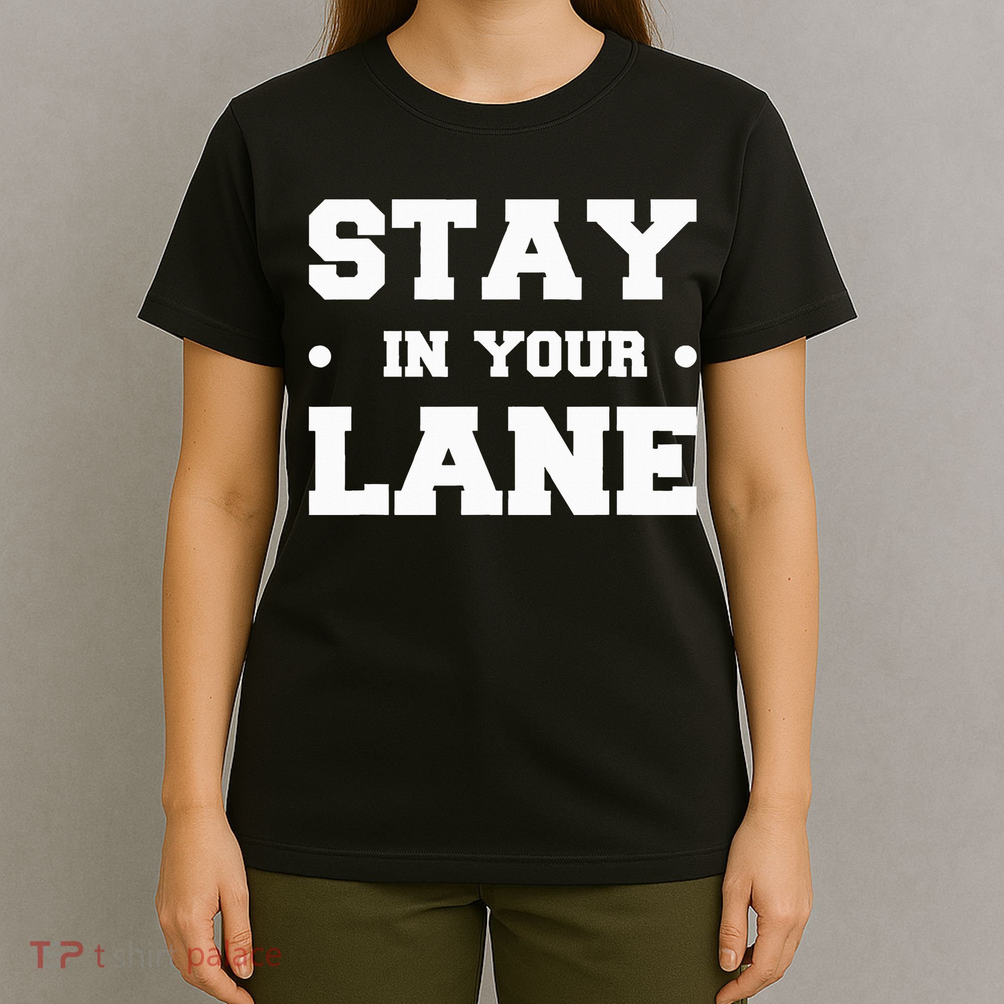 Stay In Your Lane T-Shirt