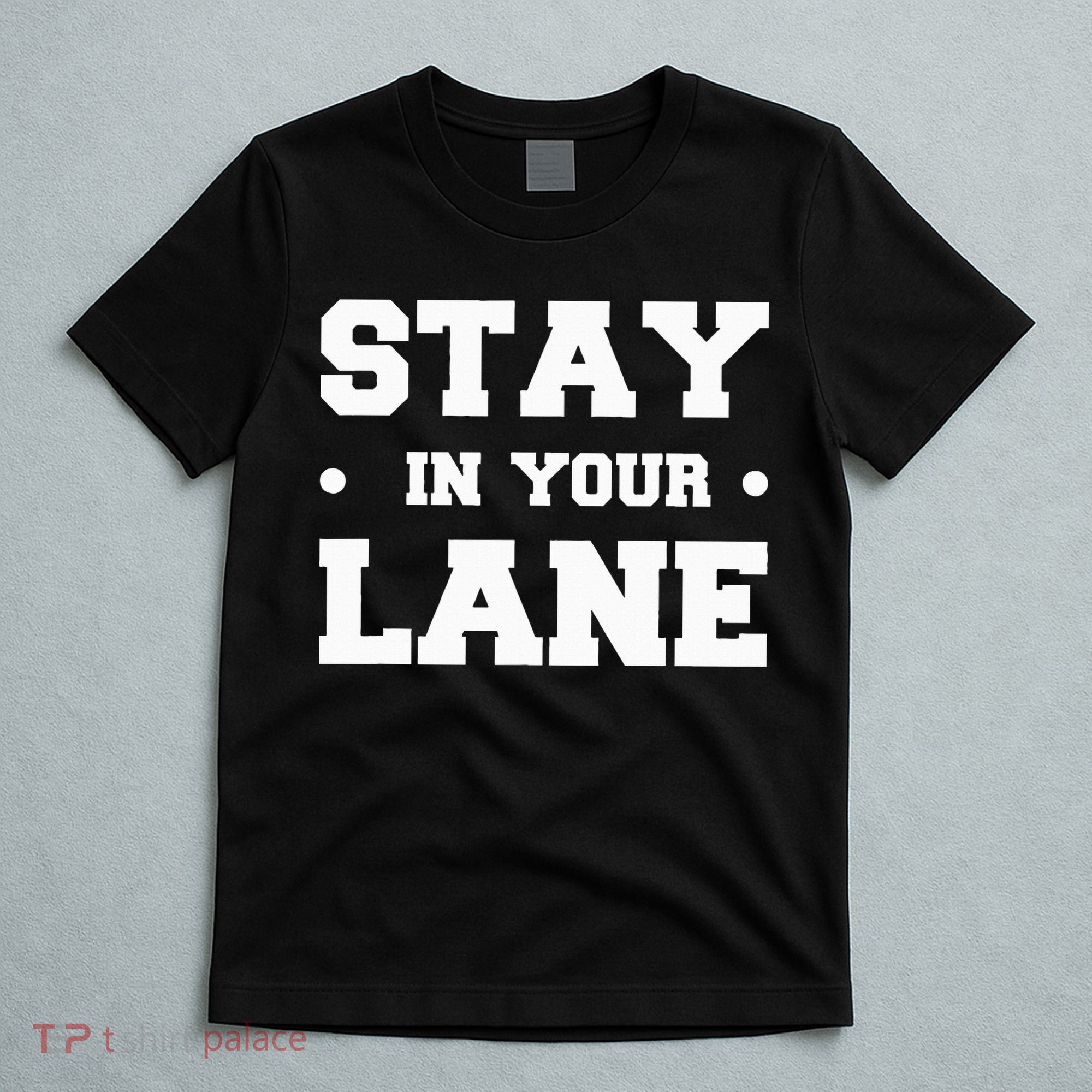 Stay In Your Lane T-Shirt