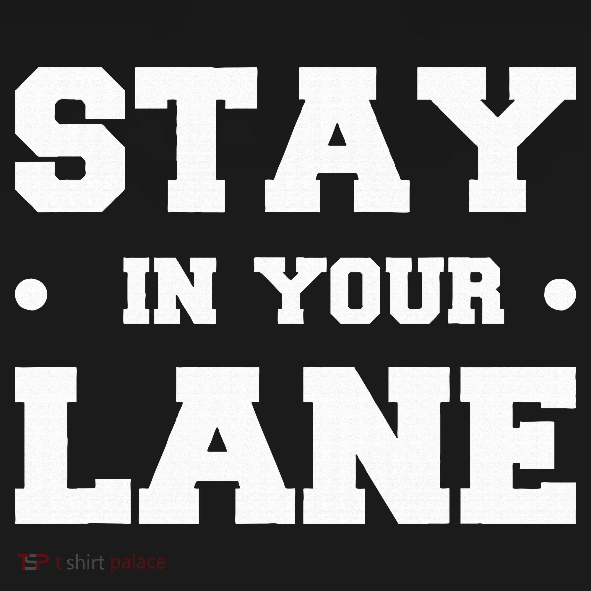 Stay In Your Lane T-Shirt