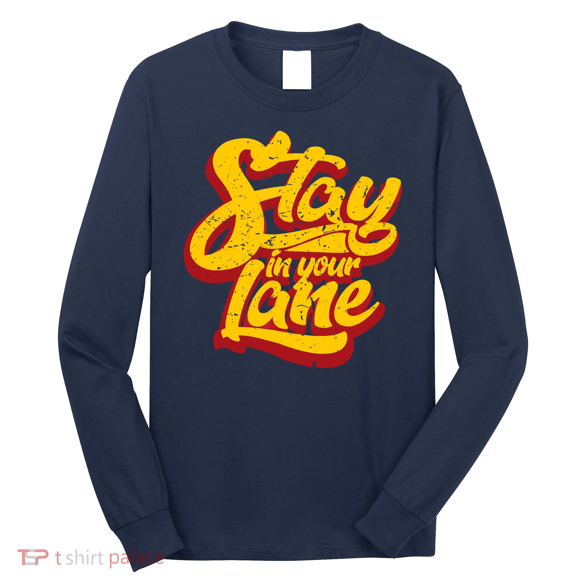 Stay In Your Lane Positive Message Long Sleeve Shirt