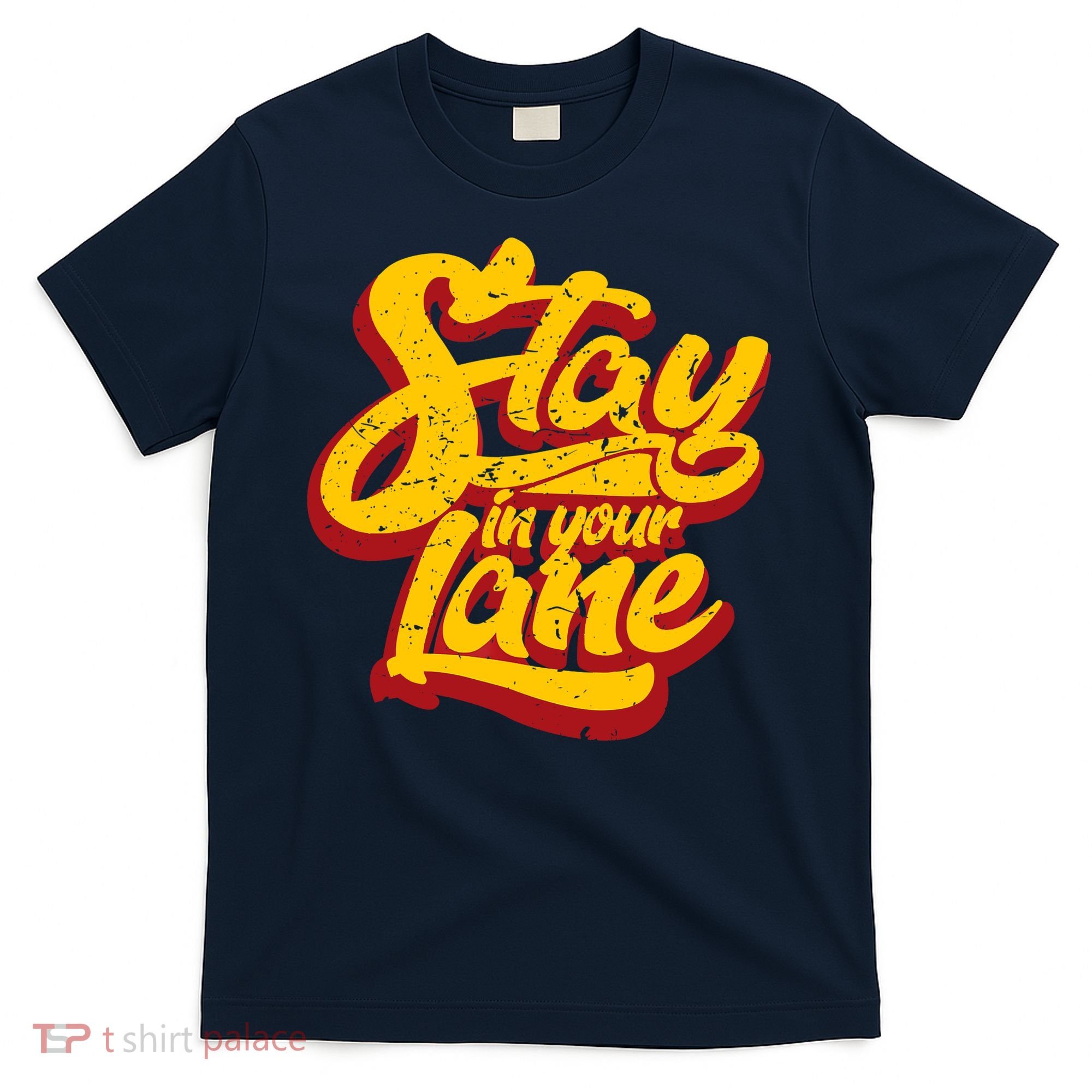 Stay In Your Lane Positive Message T-Shirt