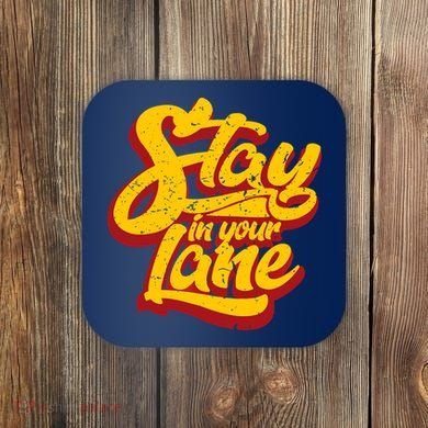 Stay In Your Lane Positive Message Coaster