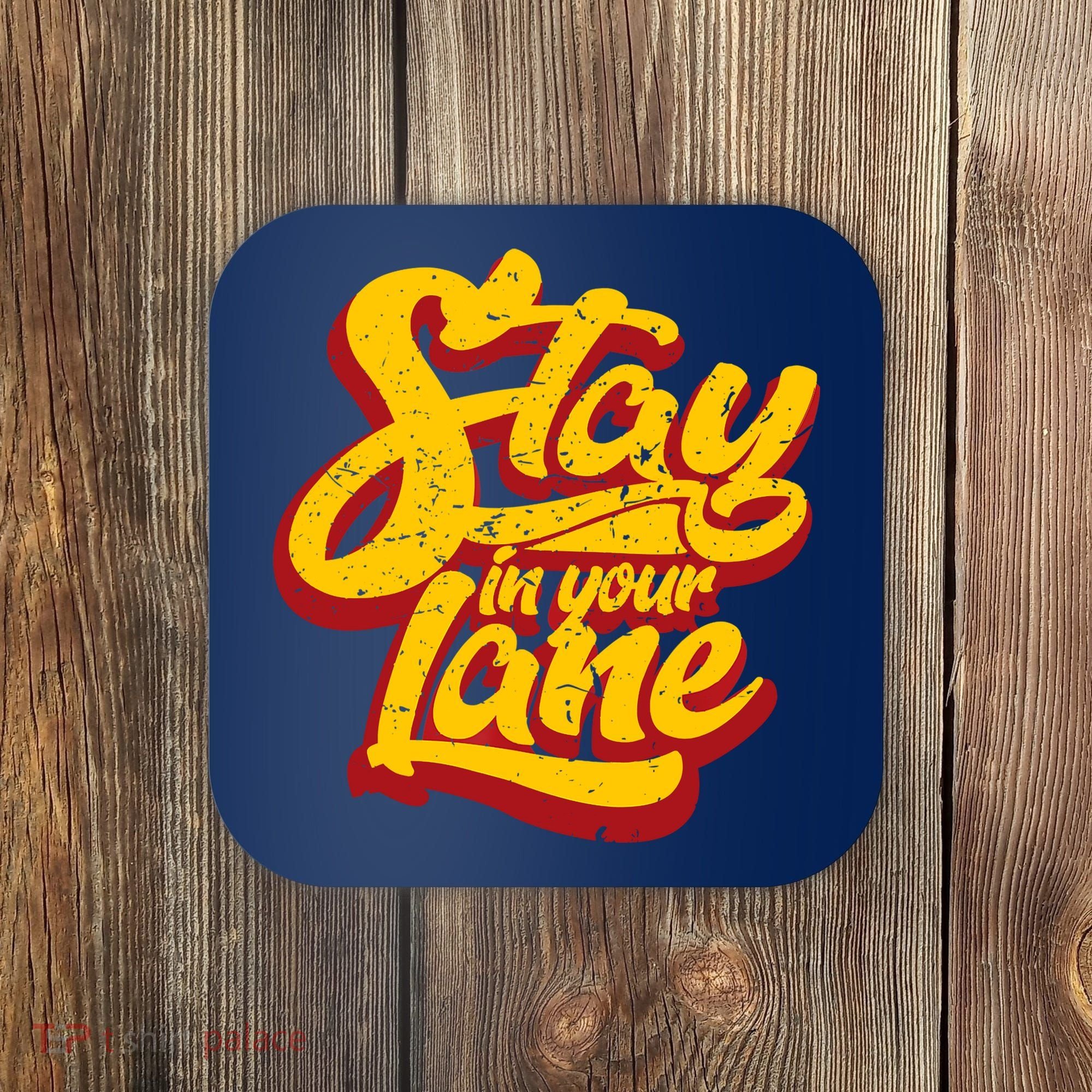Stay In Your Lane Positive Message Coaster