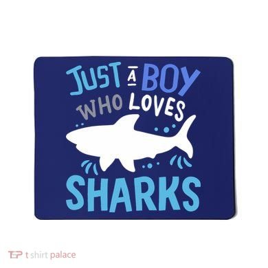 Shark Just A Boy Who Loves Sharks Gift Mousepad