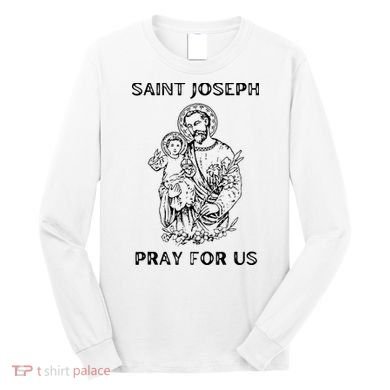 Saint Joseph All Saints Day, St Joseph, Catholic Long Sleeve Shirt