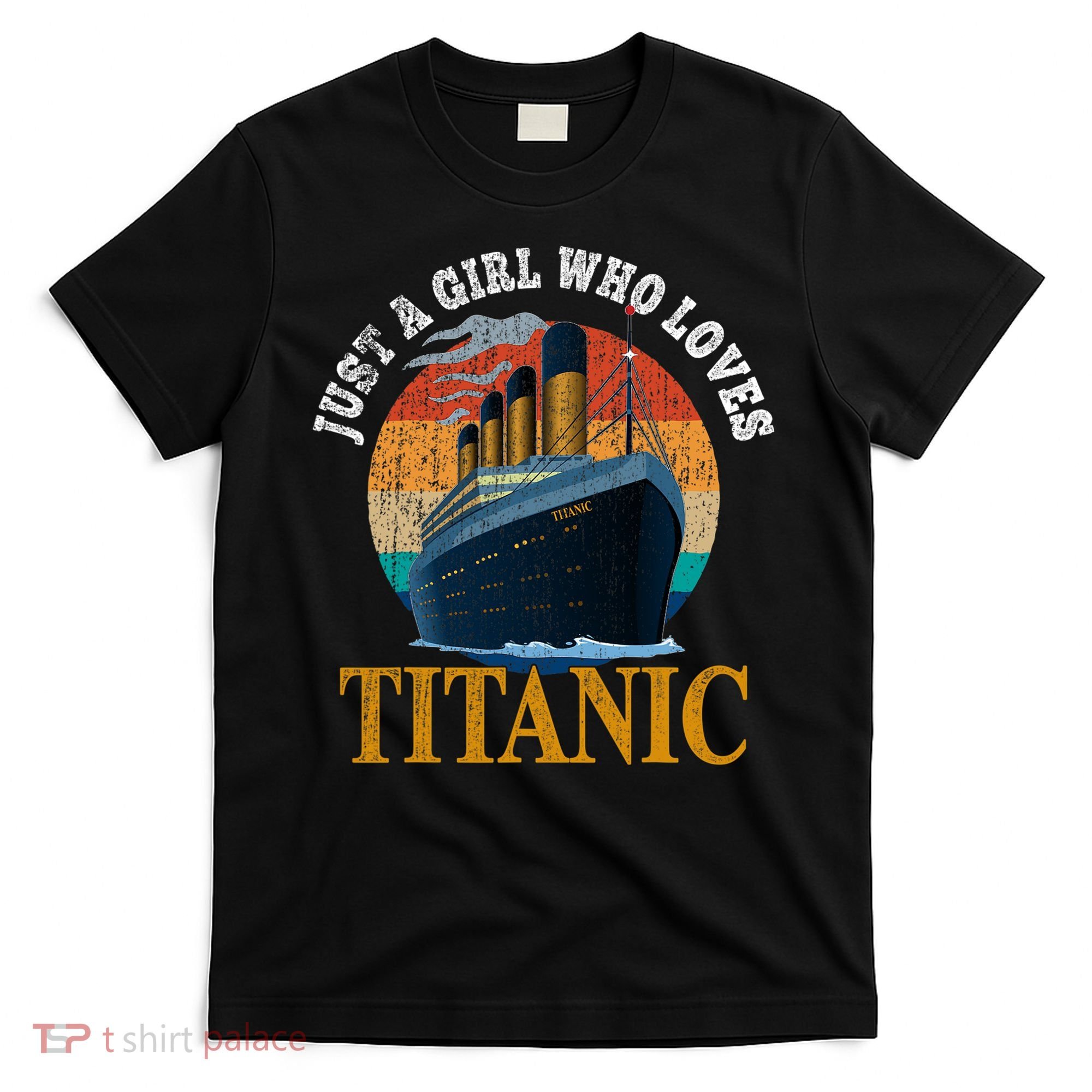 Ship Just A Girl Who Loves Titanic Boat Titanic Woman T-Shirt
