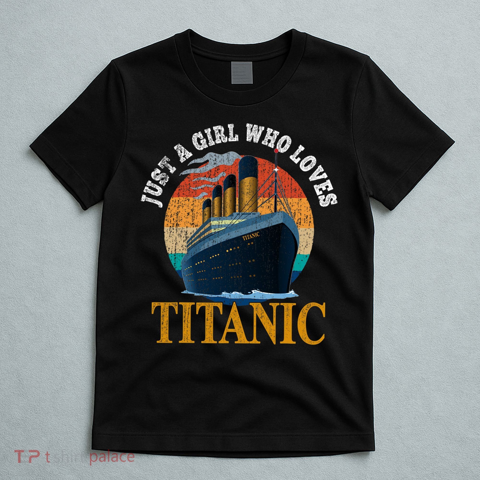 Ship Just A Girl Who Loves Titanic Boat Titanic Woman T-Shirt
