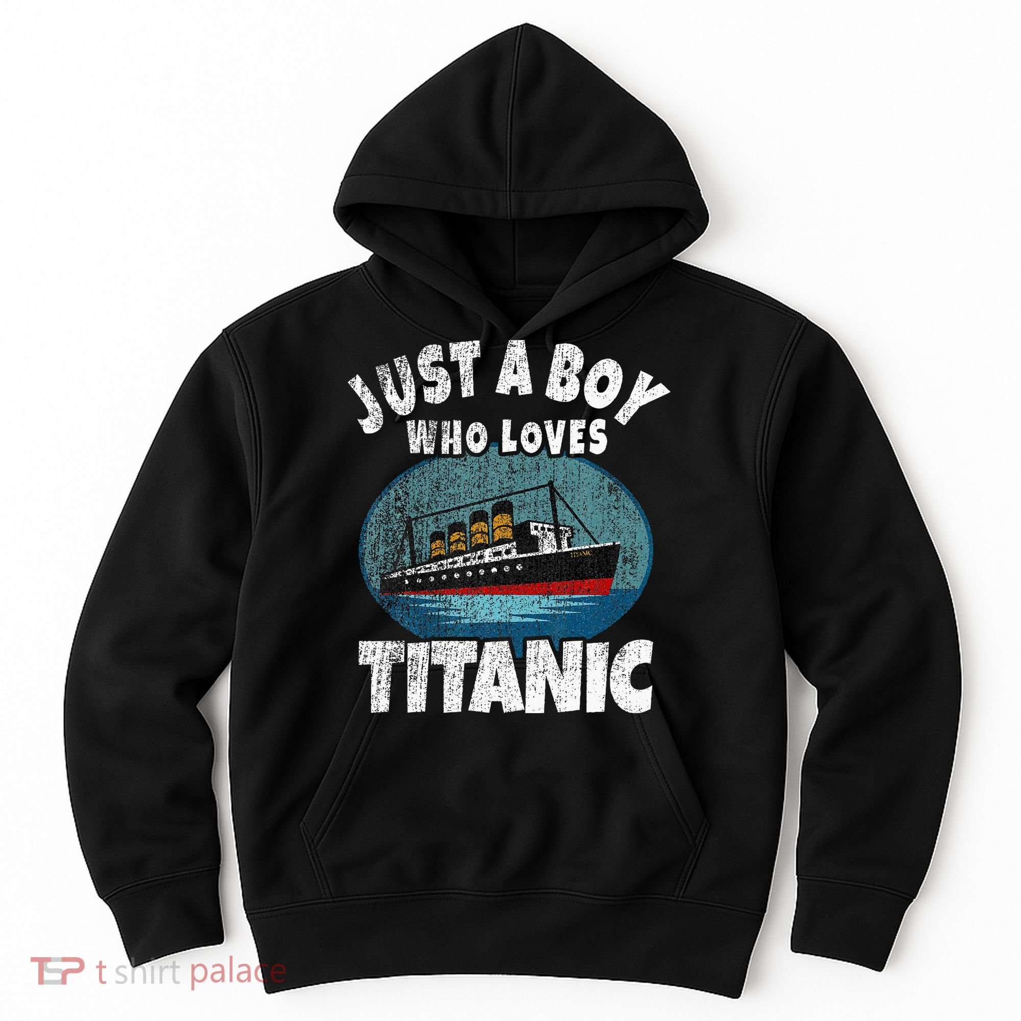 Ship Just A Boy Who Loves Titanic Boat Titanic Hoodie