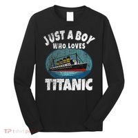 Ship Just A Boy Who Loves Titanic Boat Titanic Long Sleeve Shirt thumb 0