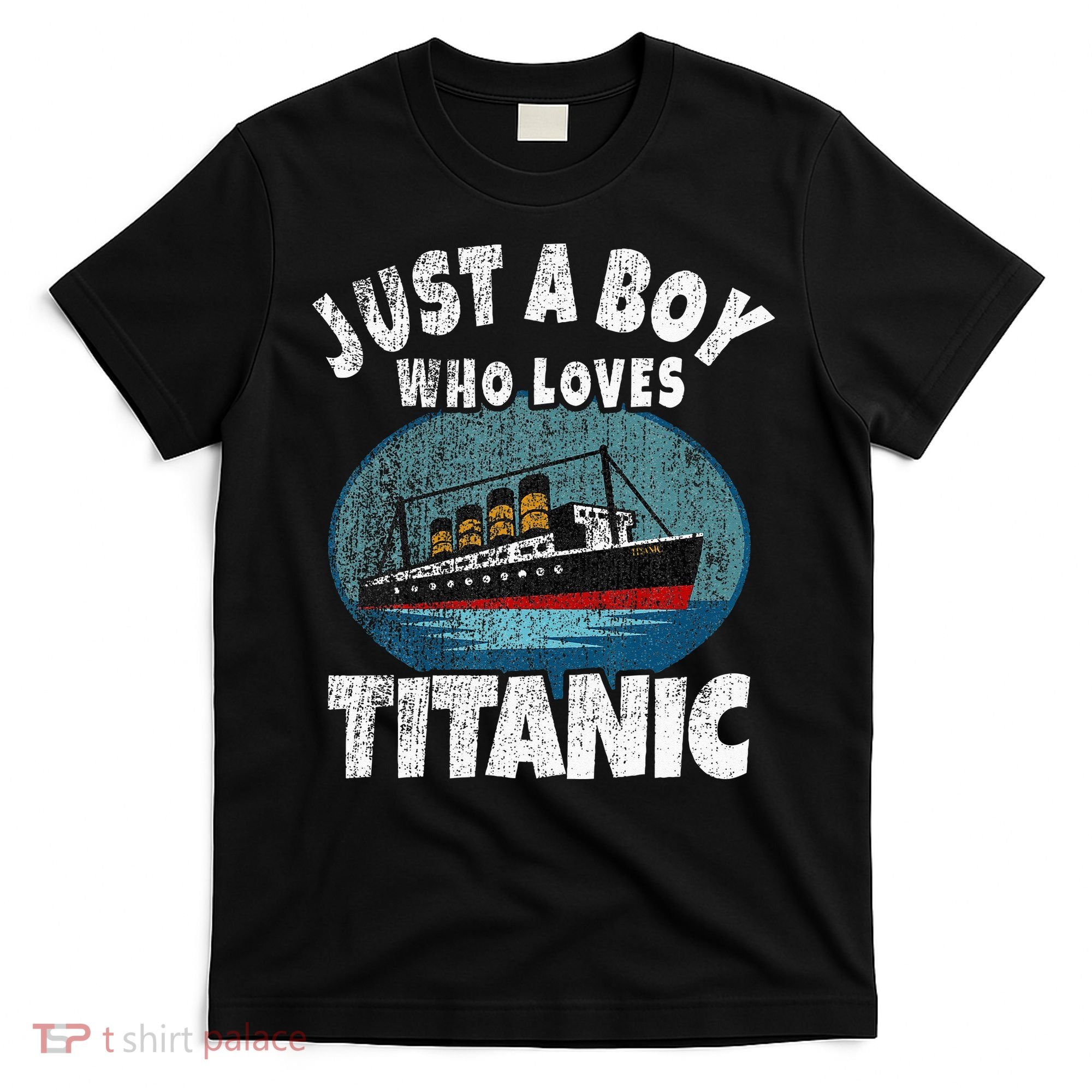 Ship Just A Boy Who Loves Titanic Boat Titanic T-Shirt