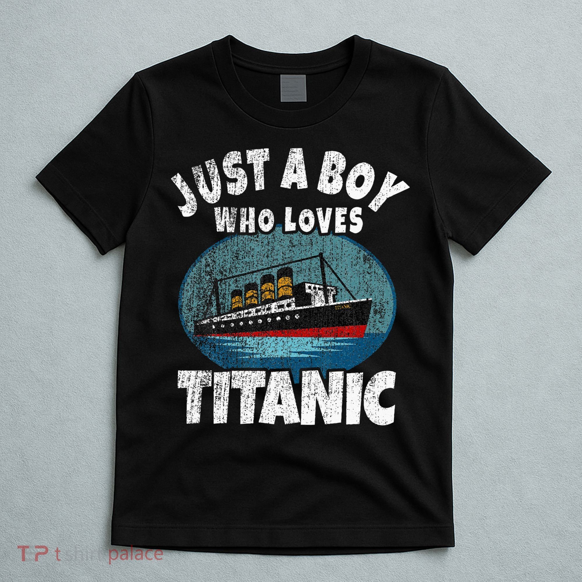 Ship Just A Boy Who Loves Titanic Boat Titanic T-Shirt