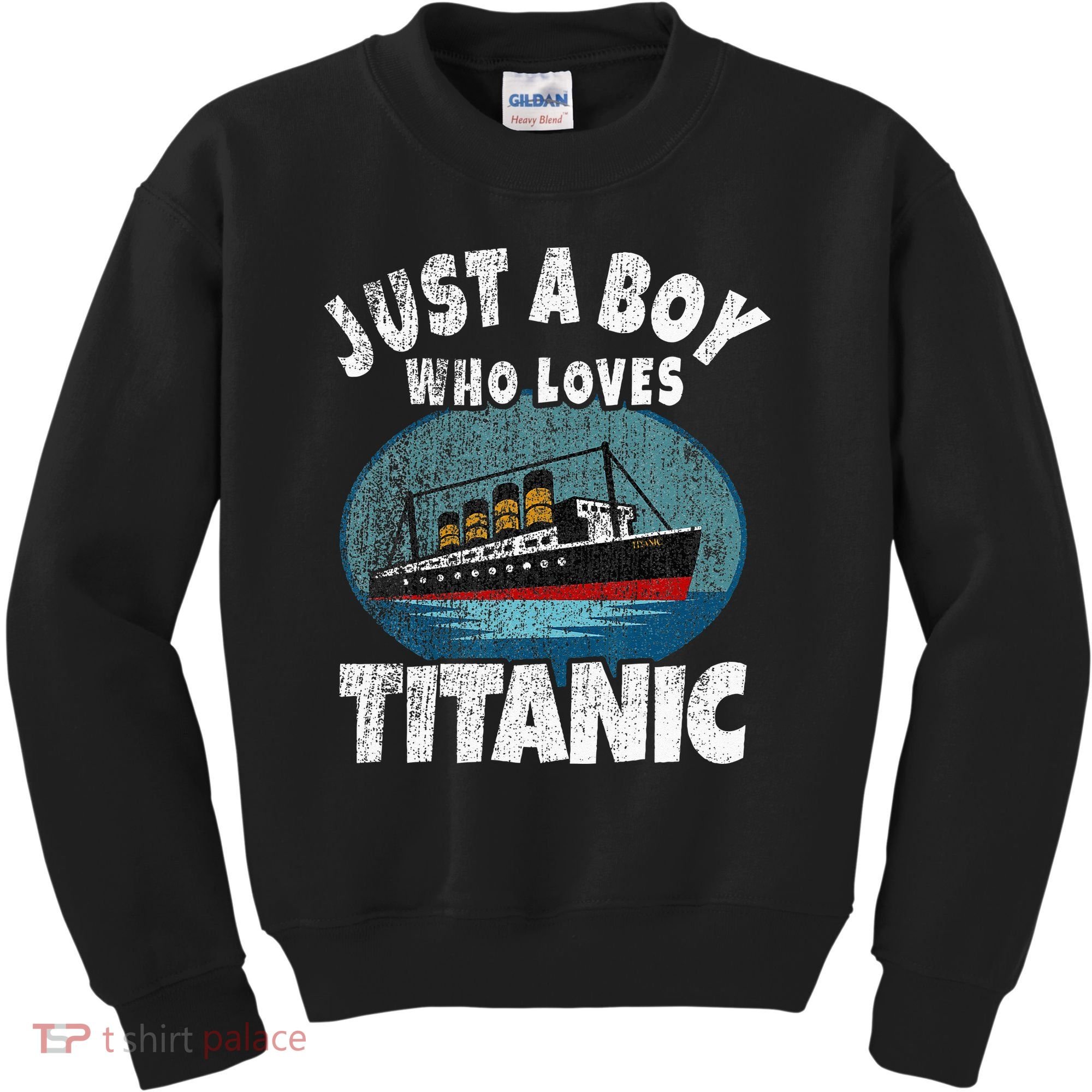 Ship Just A Boy Who Loves Titanic Boat Titanic Kids Sweatshirt