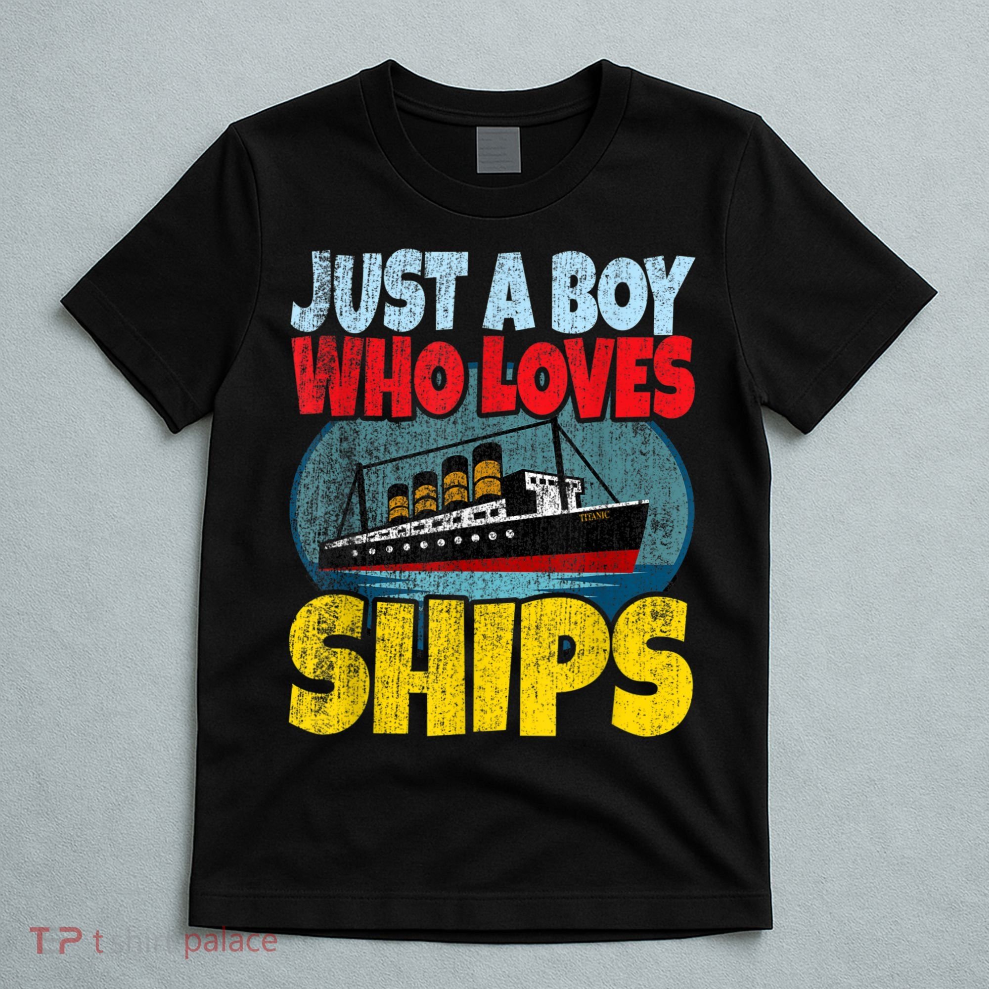 Ship Just A Boy Who Loves Ships Boat Titanic Boys Toddler T-Shirt