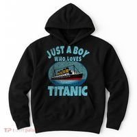 Ship Just A Boy Who Loves Titanic Boat Titanic Hoodie thumb 0