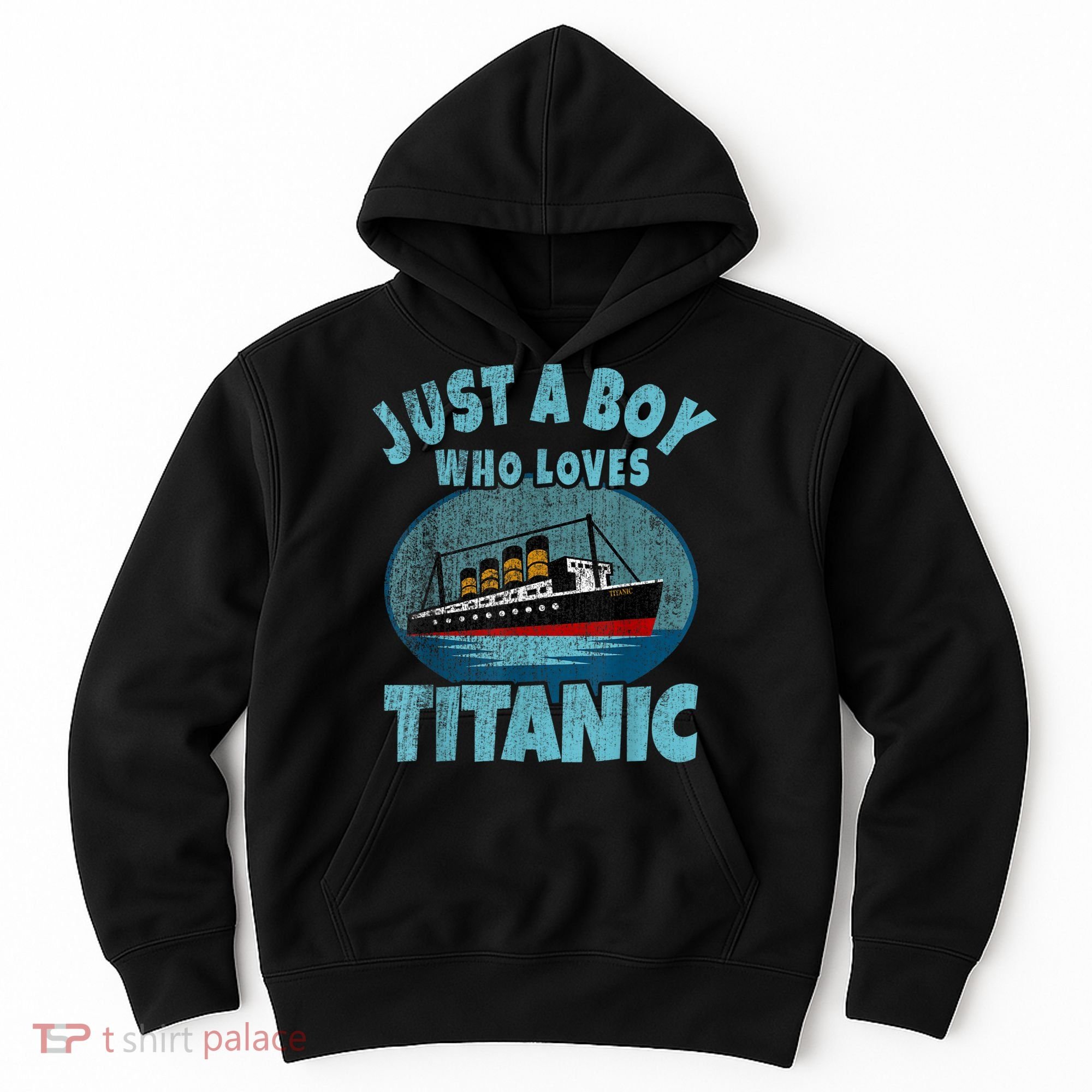 Ship Just A Boy Who Loves Titanic Boat Titanic Hoodie