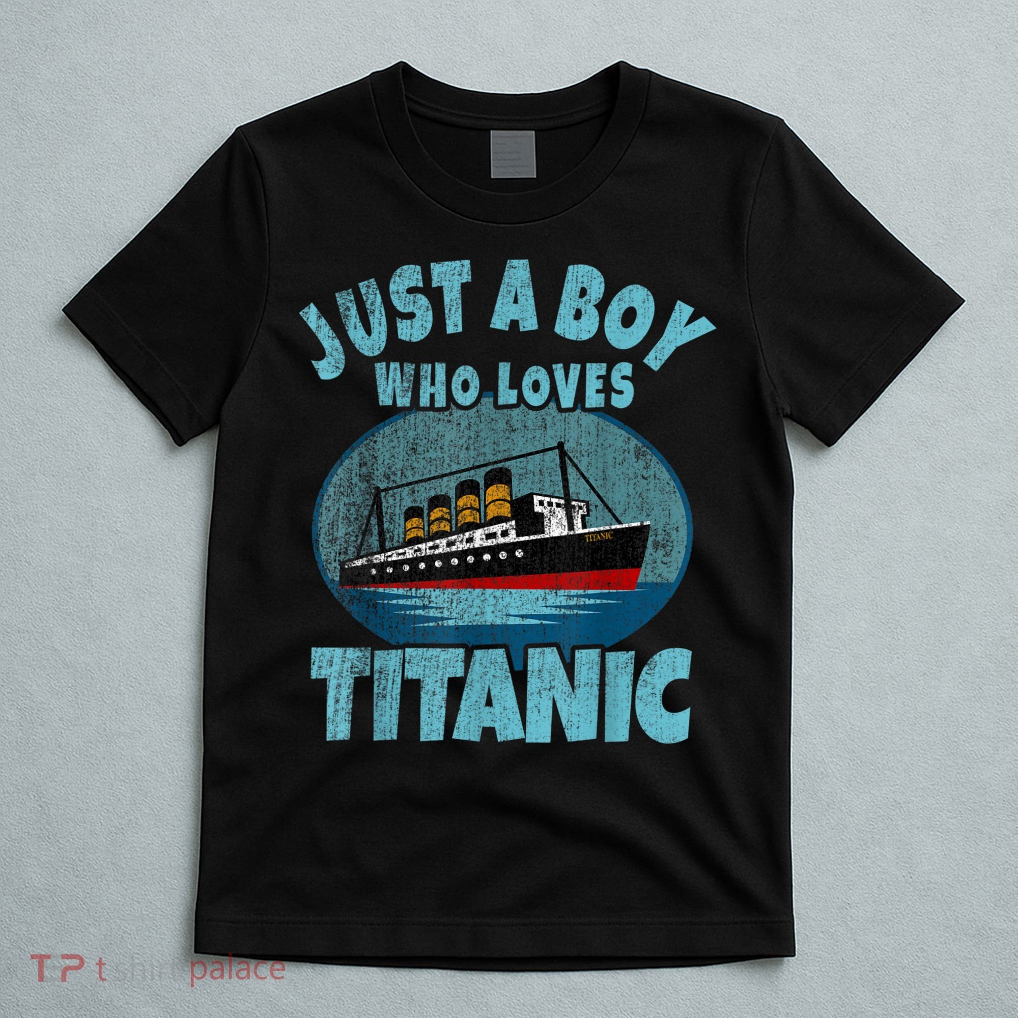 Ship Just A Boy Who Loves Titanic Boat Titanic T-Shirt
