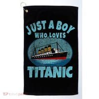 Ship Just A Boy Who Loves Titanic Boat Titanic Golf Towel thumb 0