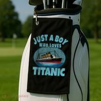 Ship Just A Boy Who Loves Titanic Boat Titanic Golf Towel thumb 2