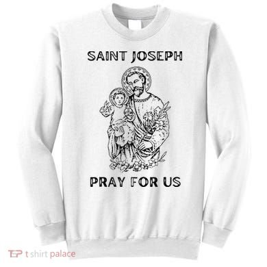 Saint Joseph  All Saints Day St Joseph Catholic Sweatshirt