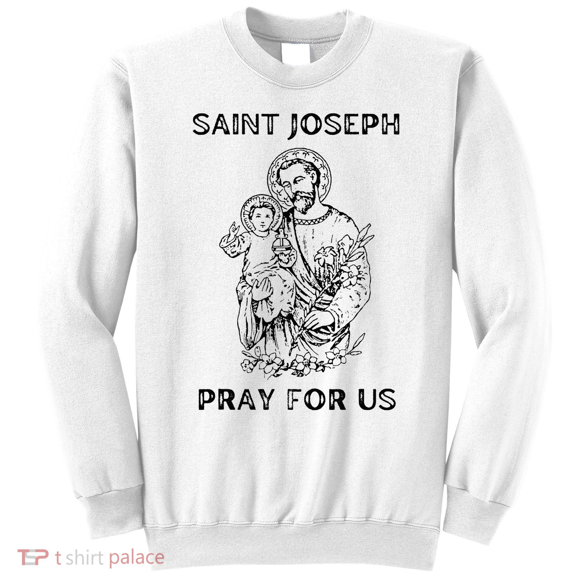Saint Joseph  All Saints Day St Joseph Catholic Sweatshirt