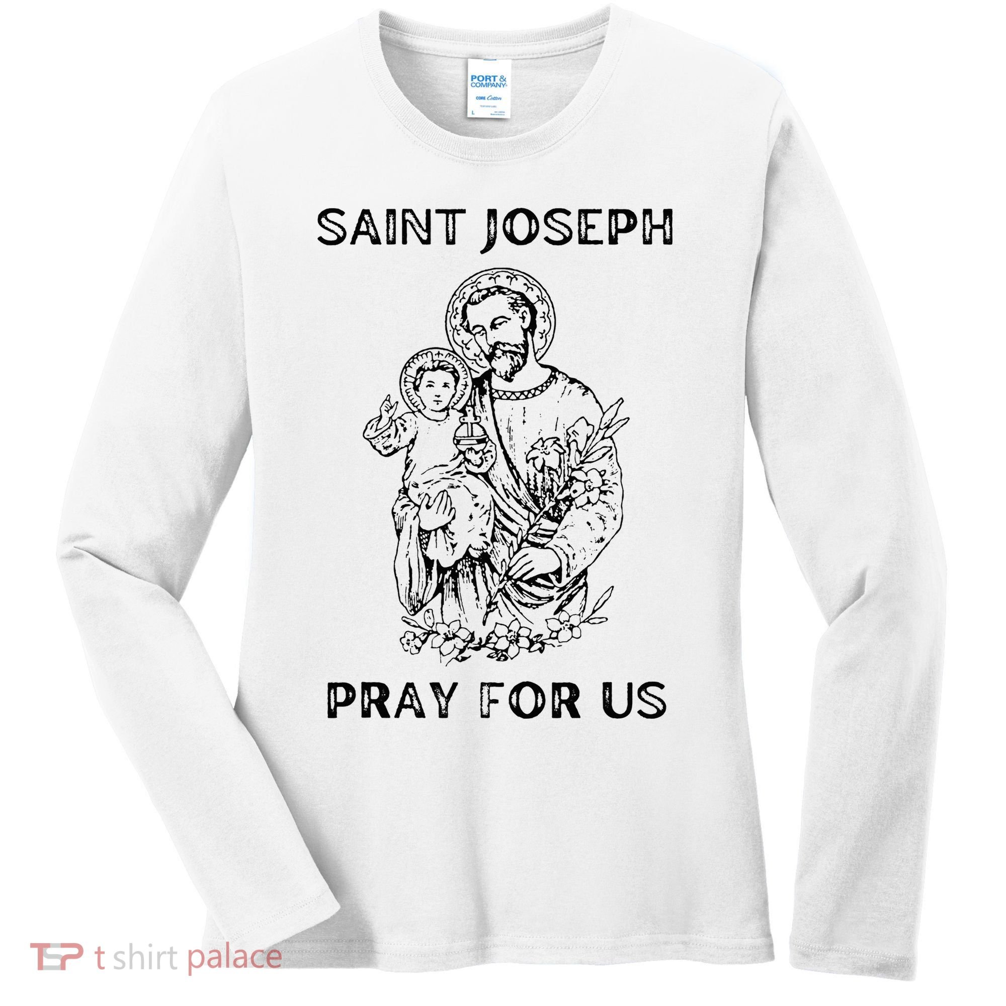 Saint Joseph  All Saints Day St Joseph Catholic Women's Long Sleeve Shirt