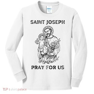 Saint Joseph  All Saints Day St Joseph Catholic Kids Long Sleeve Shirt