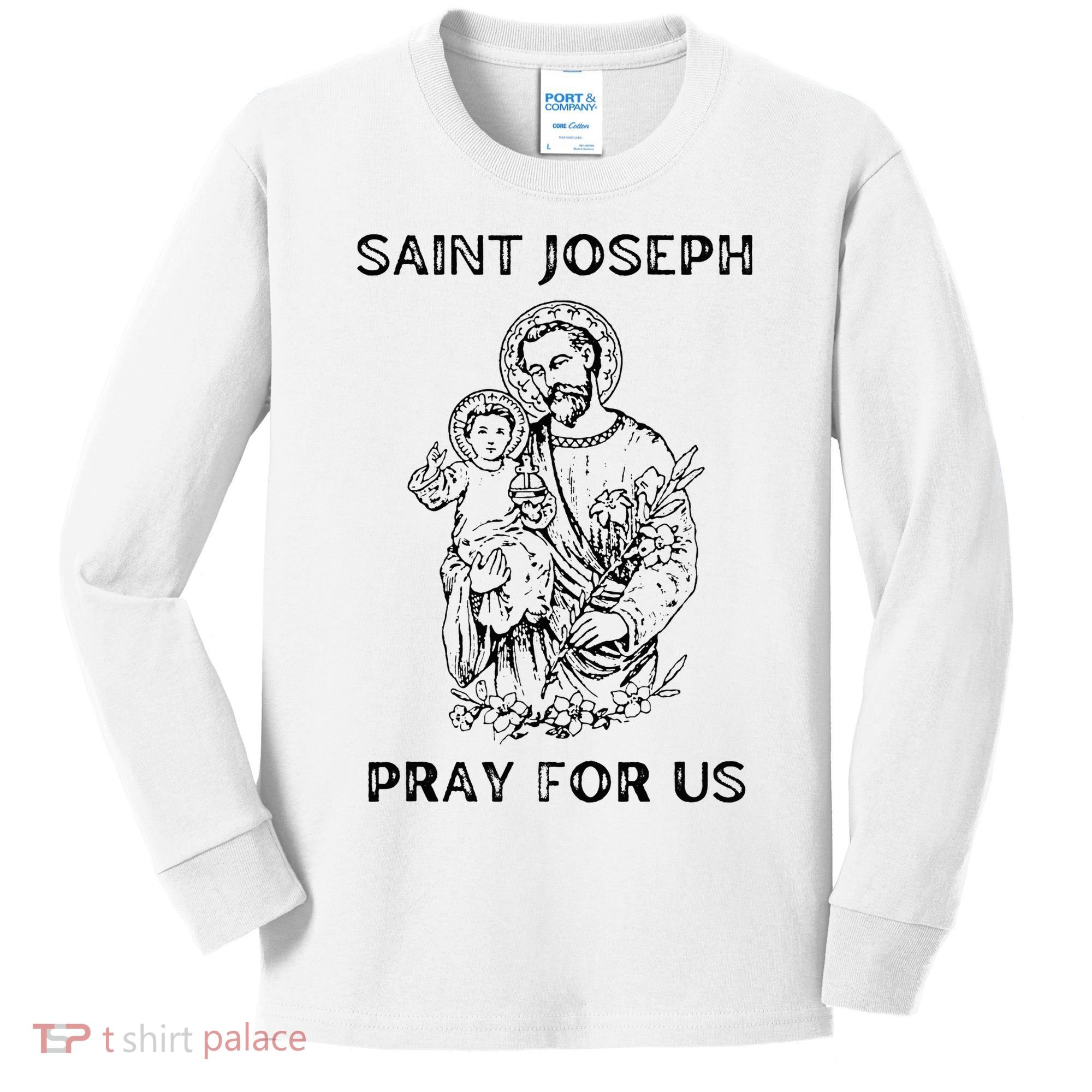 Saint Joseph  All Saints Day St Joseph Catholic Kids Long Sleeve Shirt