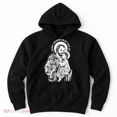 St Joseph and Jesus Pray for Us Catholic Saints Hoodie