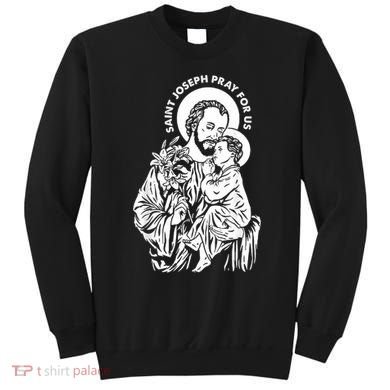 St Joseph and Jesus Pray for Us Catholic Saints Sweatshirt