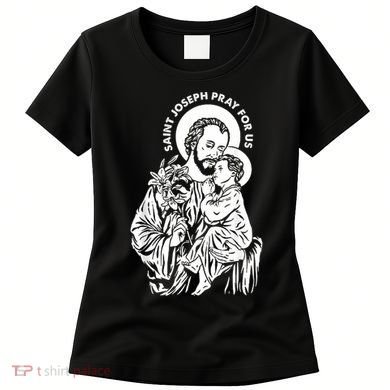 St Joseph and Jesus Pray for Us Catholic Saints Women's T-Shirt