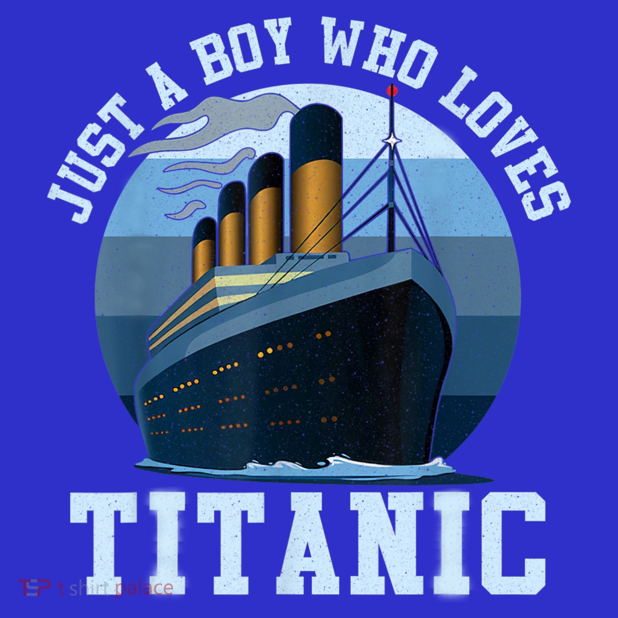 Ship Just A Boy Who Loves Titanic Boat Titanic Boys Toddler T-Shirt