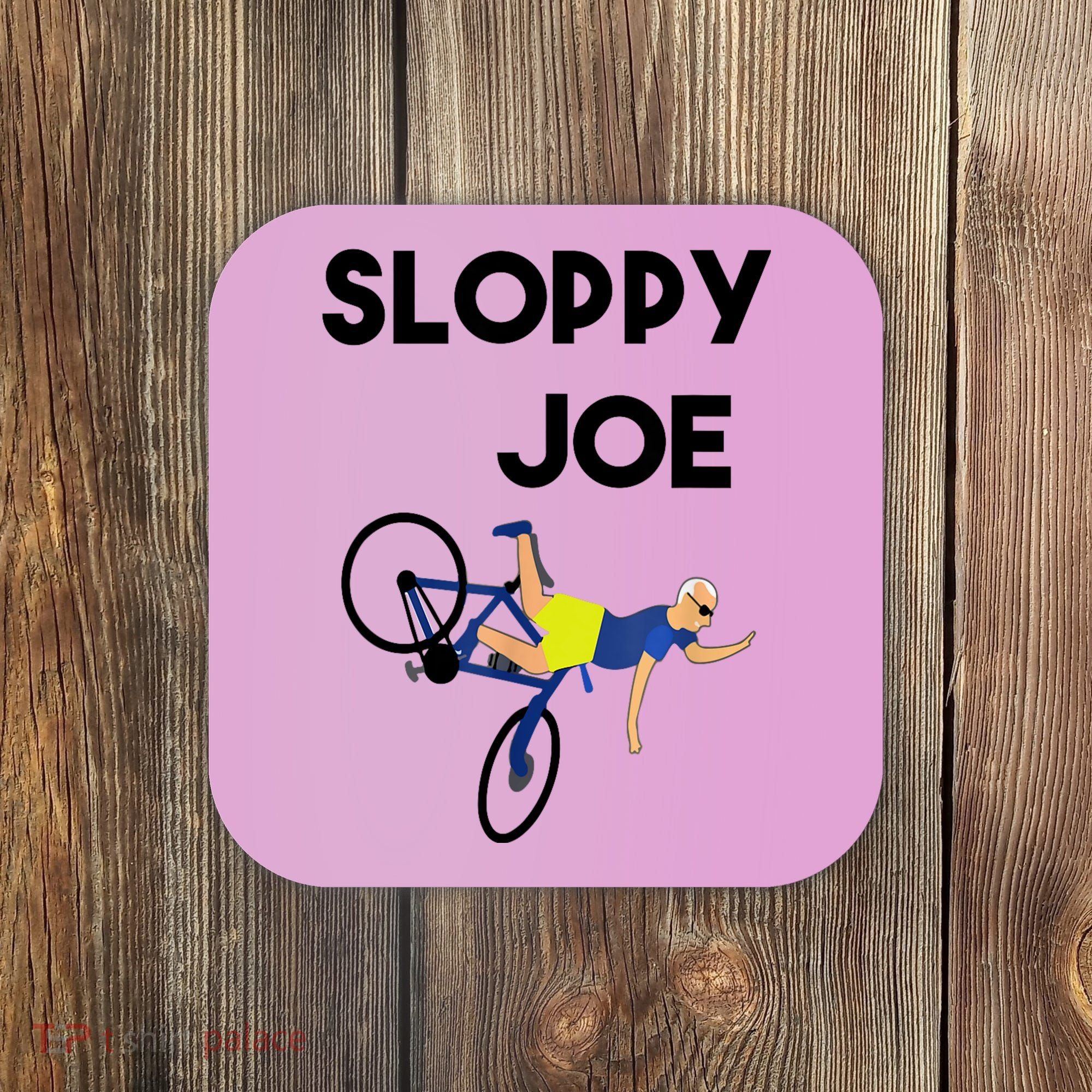 Sloppy Joe Bicycle Funny Sarcastic Coaster